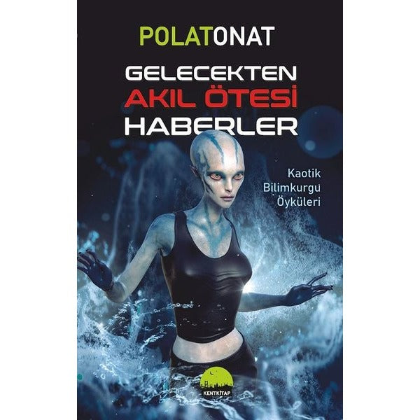 Gelecekten Akıl Ötesi Haberler | Kent Kitap