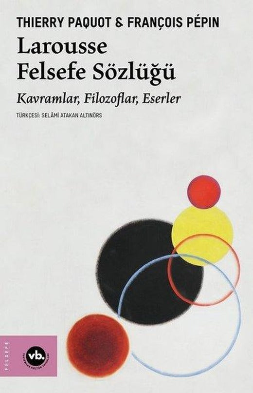 Larousse Felsefe Sözlüğü - Kavramlar Filozoflar Eserler | VakıfBank Kültür Yayınları (İnce Kapak)