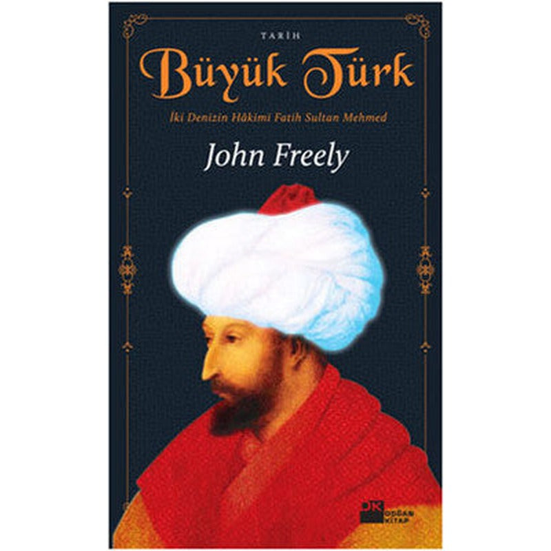 Büyük Türk - İki Denizin Hakimi Fatih Sultan Mehmed | Doğan Kitap