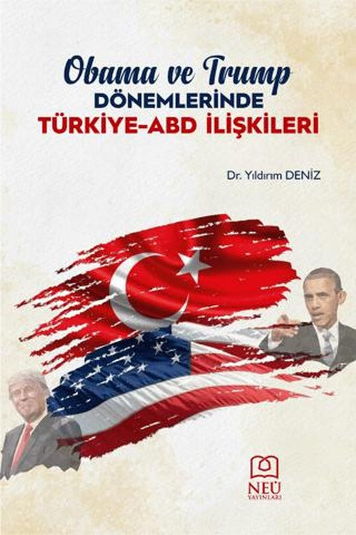 Obama ve Trump Dönemlerinde Türkiye-ABD İlişkileri | Necmettin Erbakan Üniversitesi Yayınları (Ciltsiz)