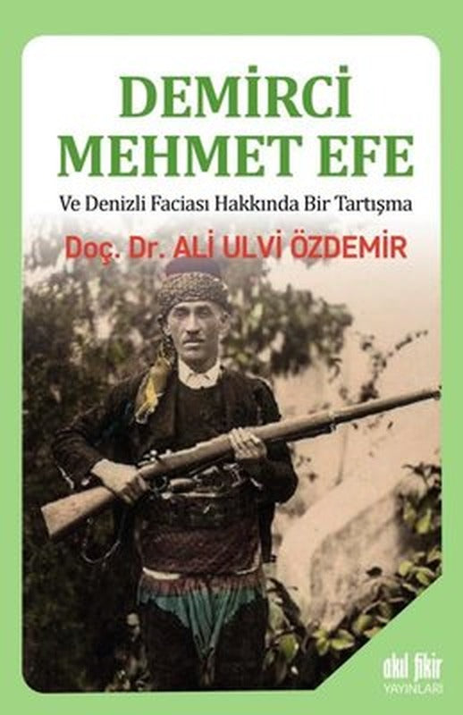 Demirci Mehmet Efe ve Denizli Faciası Hakkında Bir Tartışma | Akıl Fikir Yayınları