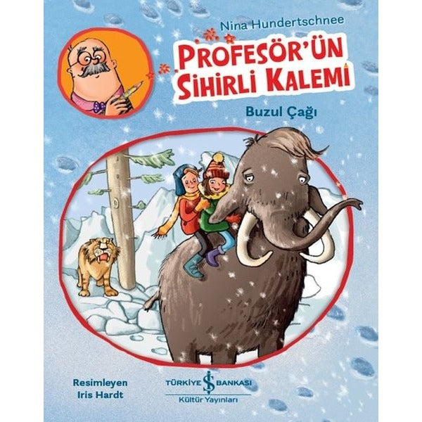 Profesör'ün Sihirli Kalemi - Buzul Çağı | İş Bankası Kültür Yayınları (İnce Kapak)