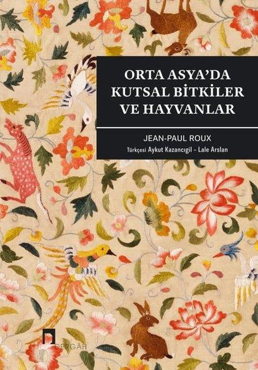 Orta Asya'da Kutsal Bitkiler ve Hayvanlar | Dergah Yayınları (İnce Kapak)