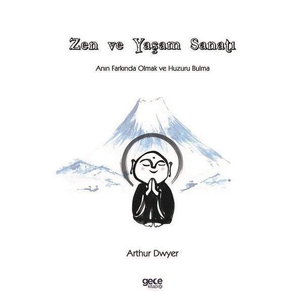 Zen ve Yaşam Sanatı - Anın Farkında Olmak ve Huzuru Bulma | Gece Kitaplığı
