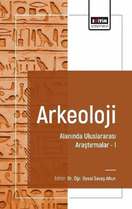 Arkeoloji Alanında Uluslararası Araştırmalar 1 | Eğitim Yayınevi (İnce Kapak)