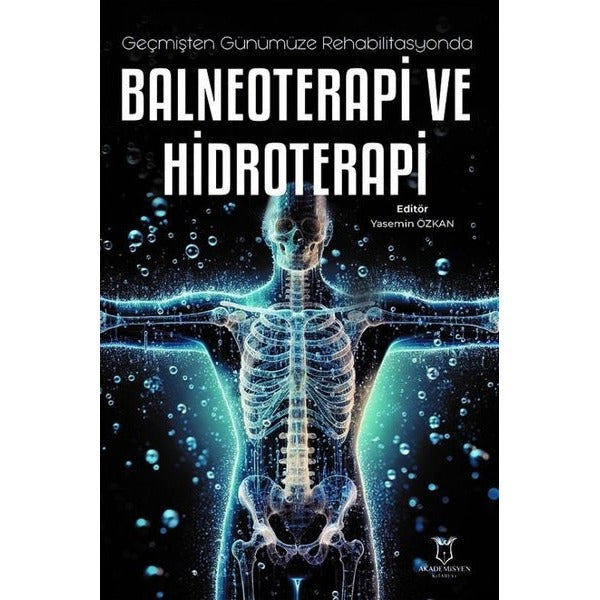 Geçmişten Günümüze Rehabilitasyonda Balneoterapi ve Hidroterapi | Akademisyen Kitabevi (Ciltsiz)