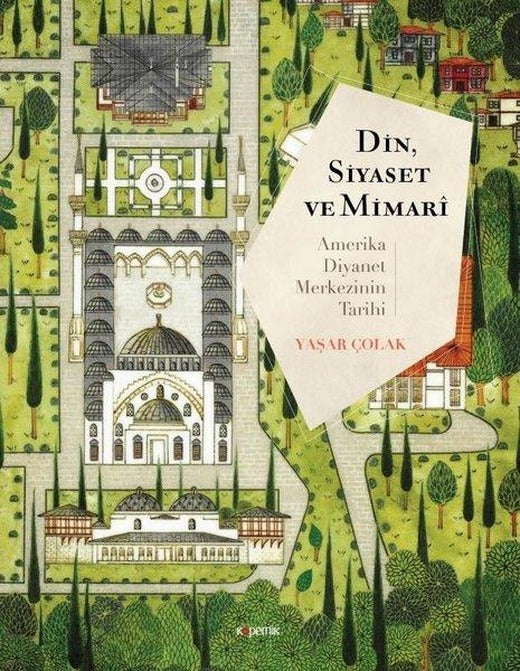 Din Siyaset ve Mimari - Amerika Diyanet Merkezinin Tarihi | Kopernik Kitap (İnce Kapak)
