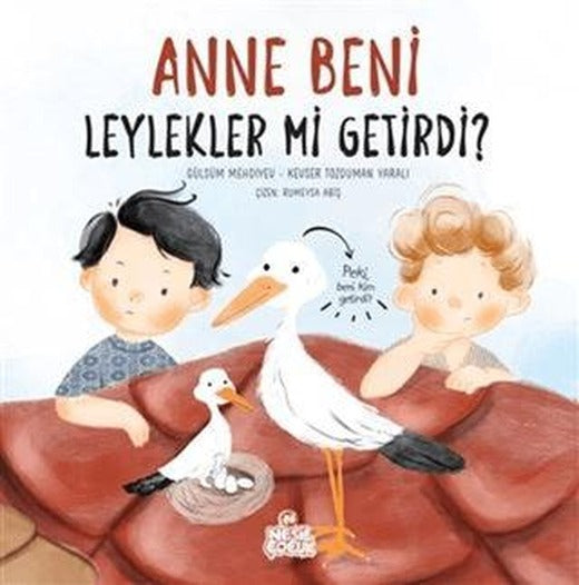 Anne Beni Leylekler mi Getirdi?
