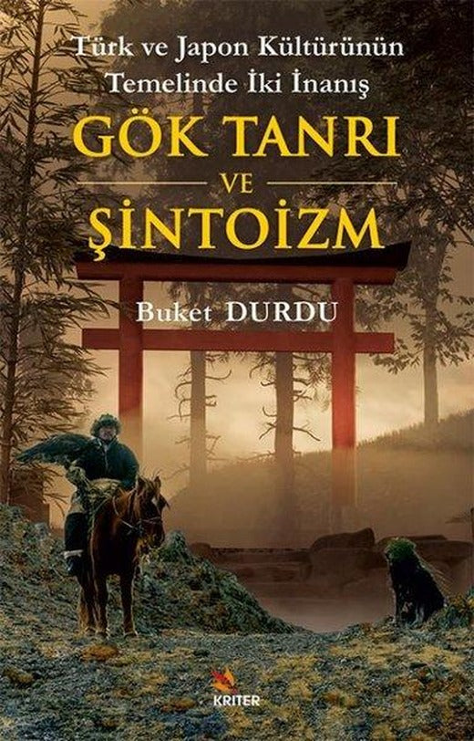 Türk ve Japon Kültürünün Temelinde İki İnanış: Gök Tanrı ve Şintoizm | Kriter (İnce Kapak)