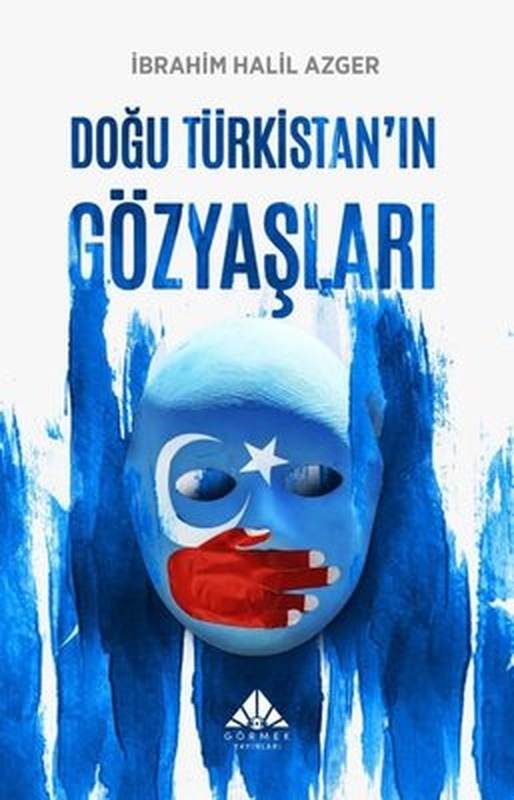 Doğu Türkistan'ın Gözyaşları | Görmek Yayınları