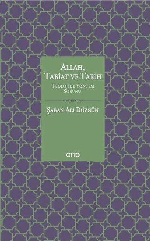 Allah Tabiat ve Tarih - Teolojide Yöntem Sorunu | Otto (Ciltli)