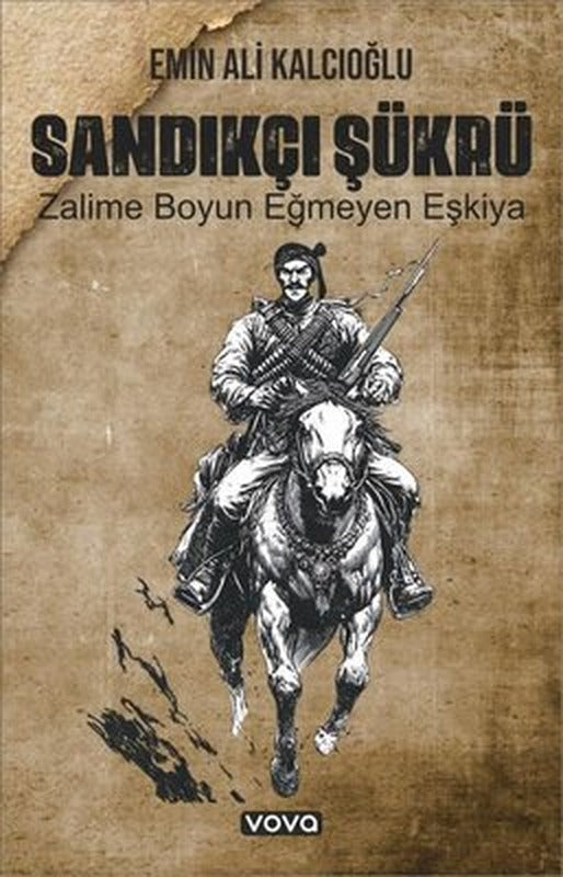 Sandıkçı Şükrü - Zalime Boyun Eğmeyen Eşkiya | Vova Yayınları (İnce Kapak)