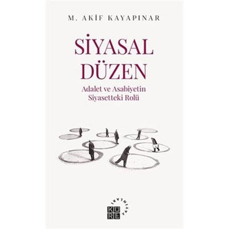 Siyasal Düzen: Adalet ve Asabiyetin Siyasetteki Rolü | Küre Yayınları