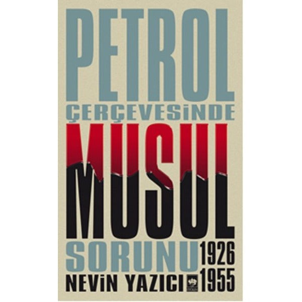 Petrol Çerçevesinde Musul Sorunu 1926-1955 | Ötüken Yayınları