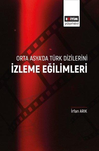 İzleme Eğilimleri - Orta Asya'da Türk Dizilerini | Eğitim Yayınevi (İnce Kapak) - Resim 1