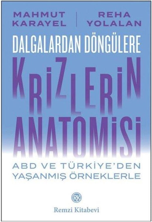 Dalgalardan Döngülere Krizlerin Anatomisi - ABD ve Türkiye'den Yaşanmış Örneklerle | Remzi Kitabevi (İnce Kapak)