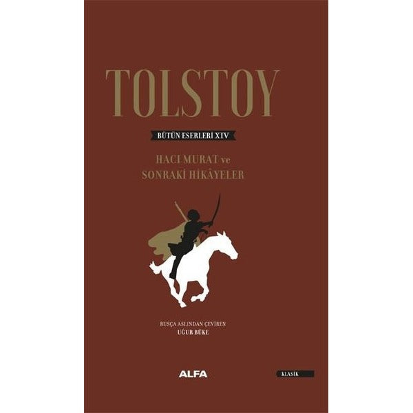 Tolstoy Bütün Eserleri 14 - Hacı Murat ve Sonraki Hikayeler | Alfa Yayıncılık (Ciltli)