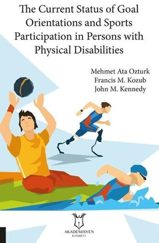 The Current Status of Goal Orientations and Sports Participation in Persons with Physical Disabilities | Akademisyen Kitabevi (Ciltsiz)