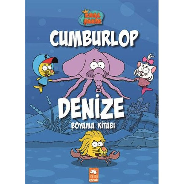 Kral Şakir-Cumburlop Denize - Boyama Kitabı | Eksik Parça Yayınları (İnce Kapak)