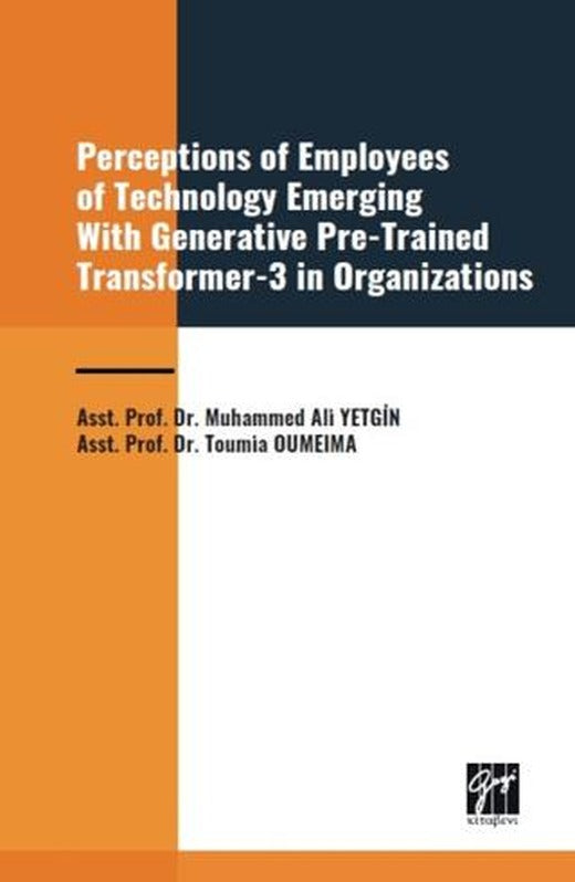 Perceptions of Employees of Technology Emerging With Generative Pre-Trained Transformer-3 in Organization | Gazi Kitabevi (Ciltsiz)
