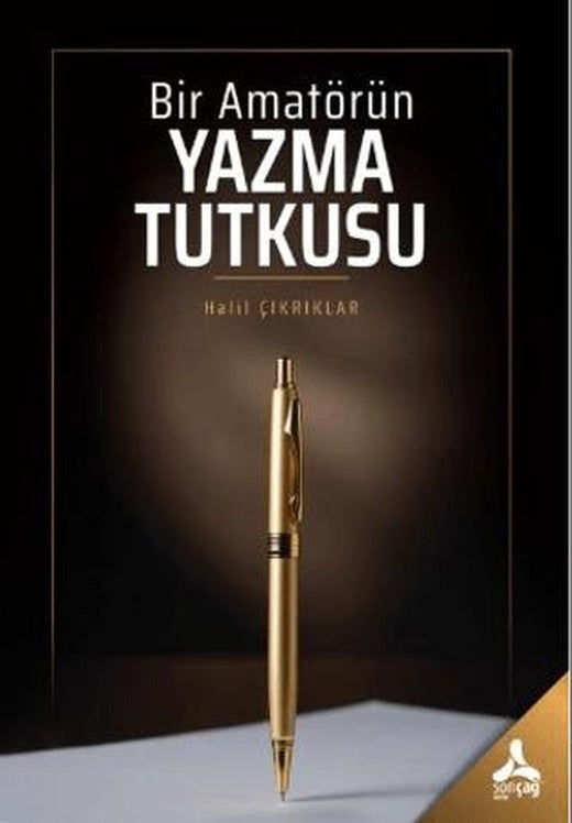 Bir Amatörün Yazma Tutkusu | Sonçağ Yayınları (Ciltsiz)