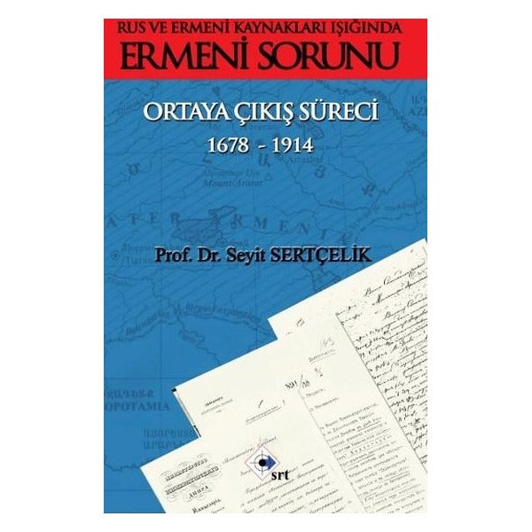 Rus ve Ermeni Kaynakları Işığında Ermeni Sorunu Ortaya Çıkış Süreci 1678-1914