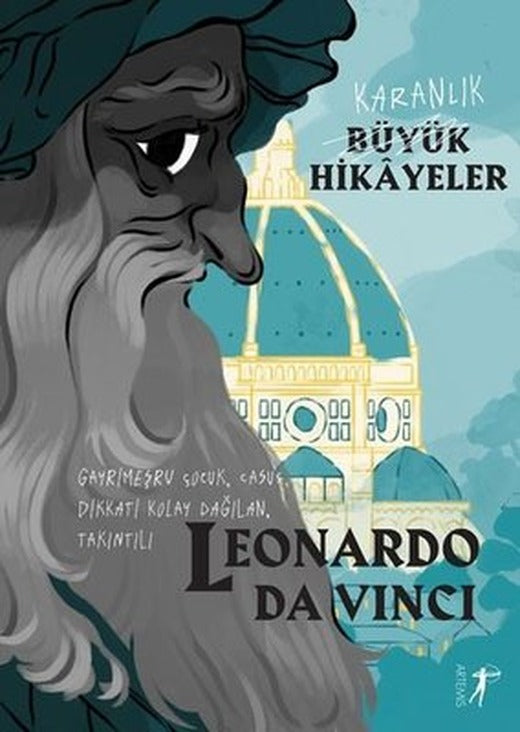 Leonardo Da Vinci: Gayrimeşru ÇocukCasusDikkati Kolay DağılanTakıntılı - Karanlık Büyük Hikayeler | Artemis Yayınları