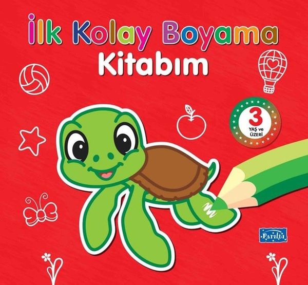 İlk Kolay Boyama Kitabım - 3 Yaş ve Üzeri | Parıltı Yayınları (İnce Kapak)