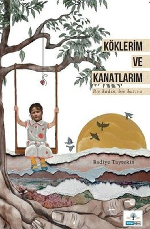 Köklerim ve Kanatlarım | Kitap Ağacı Yayınları (İnce Kapak)