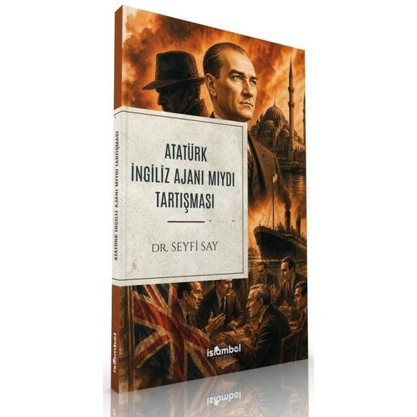 Atatürk İngiliz Ajanı mıydı Tartışması | İslambol Yayınları (İnce Kapak)