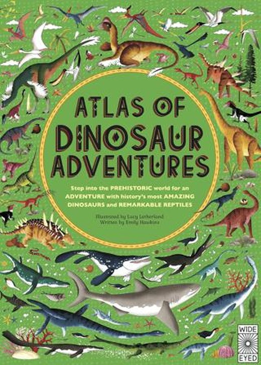 Atlas Of Dinosaur Adventures | Wide Eyed (Ciltsiz)