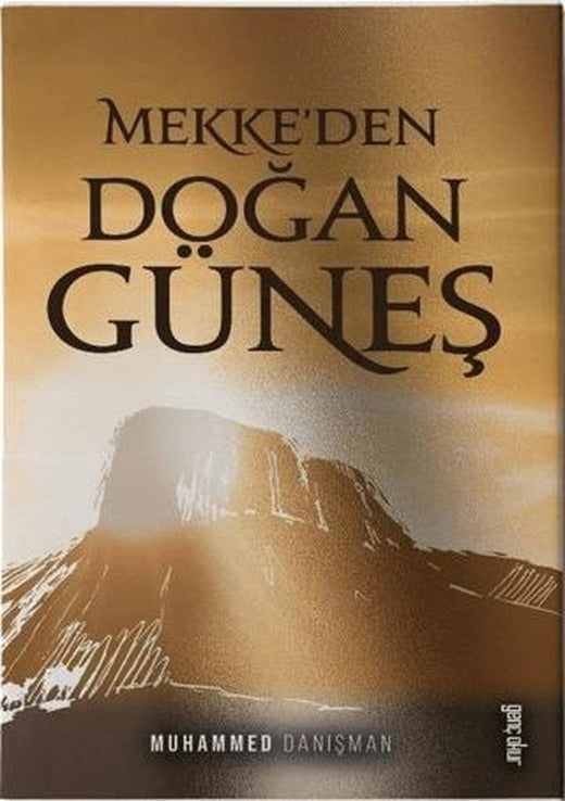 Mekke'den Doğan Güneş | Gençokur Yayınları (Ciltsiz)