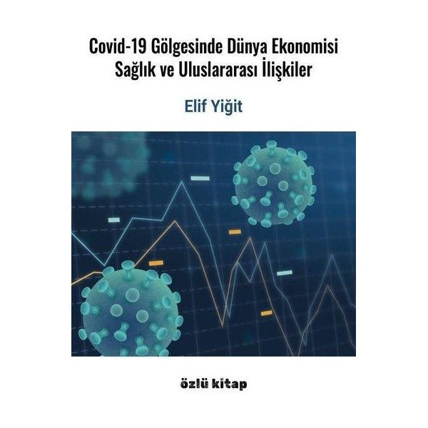 Covid-19 Gölgesinde Dünya Ekonomisi - Sağlık ve Uluslararası İlişkiler | Özlü Kitap