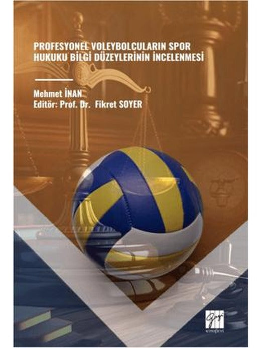 Profesyonel Voleybolcuların Spor Hukuku Bilgi Düzeylerinin İncelenmesi | Gazi Kitabevi (Ciltsiz)