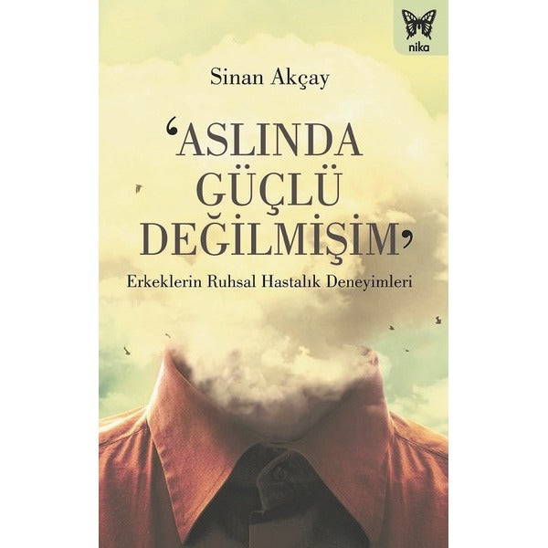 Aslında Güçlü Değilmişim