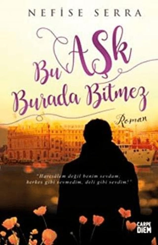 Bu Aşk Burada Bitmez | Carpe Diem Kitapları (Ciltsiz)