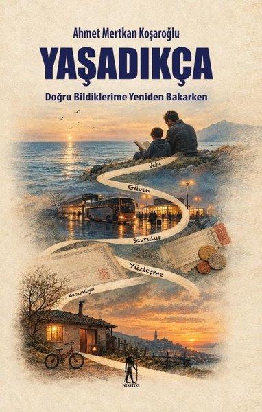 Yaşadıkça - Doğru Bildiklerime Yeniden Bakarken | Nostos Yayınları (İnce Kapak) - Resim 1