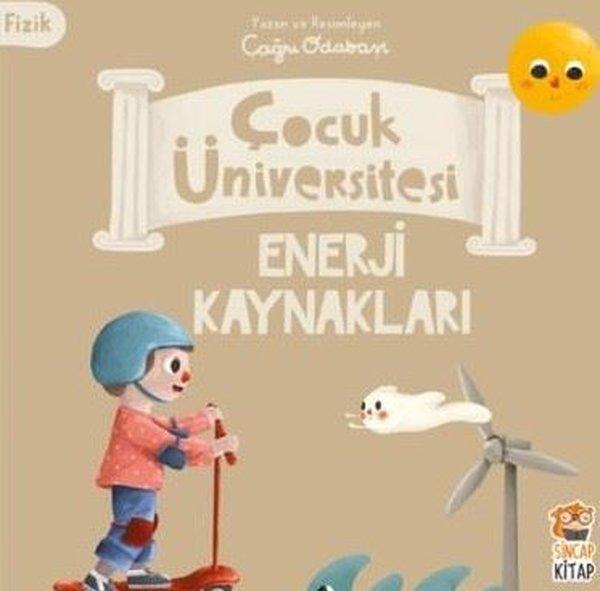 Enerji Kaynakları - Fizik - Çocuk Üniversitesi | Sincap Kitap (İnce Kapak) - Resim 1