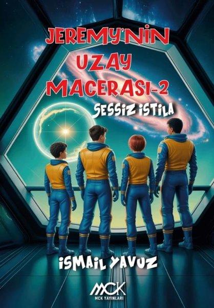 Jeremy'nin Uzay Macerası 2 - Sessiz İstila | MCK Yayınları (İnce Kapak) - Resim 1