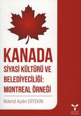 Kanada Siyasi Kültürü ve Belediyeciliği: Montreal Örneği | Umuttepe Yayınları (Ciltsiz) - Resim 1