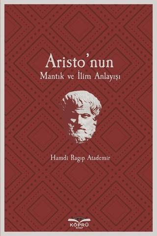 Aristo’nun Mantık ve İlim Anlayışı | Köprü Kitapları (Ciltsiz) - Resim 1
