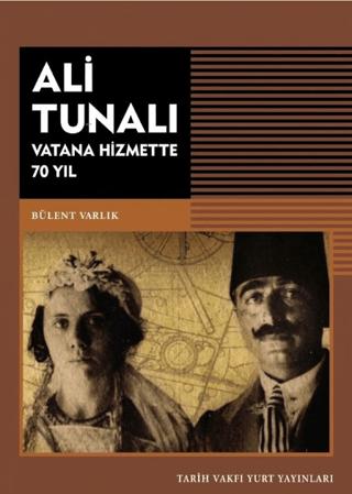 Ali Tunalı Vatana Hizmette 70 Yıl | Tarih Vakfı Yurt Yayınları (Ciltsiz) - Resim 1