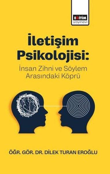 İletişim Psikolojisi: İnsan Zihni ve Söylem Arasındaki Köprü | Eğitim Yayınevi (İnce Kapak) - Resim 1
