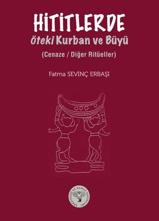 Hititlerde Öteki Kurban ve Büyü-Cenaze/ Diğer Ritüeller | Arkeoloji ve Sanat Yayınları (Ciltsiz) - Resim 1