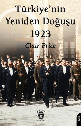 Türkiye’nin Yeniden Doğuşu 1923 | Dorlion Yayınları (Ciltsiz) - Resim 1