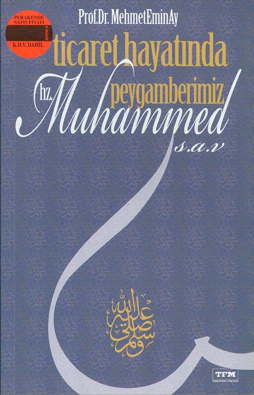 Ticaret Hayatında Peygamberimiz Hz. Muhammed (s.a.v) - Mehmet Emin Ay - Tfm Müzik - Resim 1