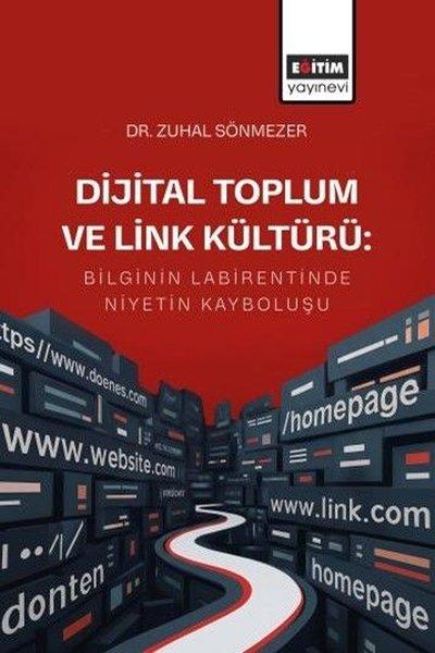 Dijital Toplum ve Link Kültürü: Bilginin Labirentinde Niyetin Kayboluşu | Eğitim Yayınevi (İnce Kapak) - Resim 1