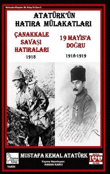 Atatürk'ün Hatıra Mülakatları - Çanakkale Savaş Hatıraları 1915 - 19 Mayıs'a Doğru 1918-1919 | Kaptan Kitap (İnce Kapak) - Resim 1