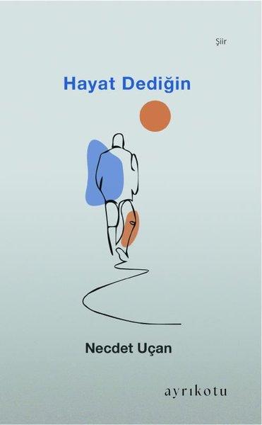 Hayat Dediğin | Ayrıkotu Yayınları (İnce Kapak) - Resim 1