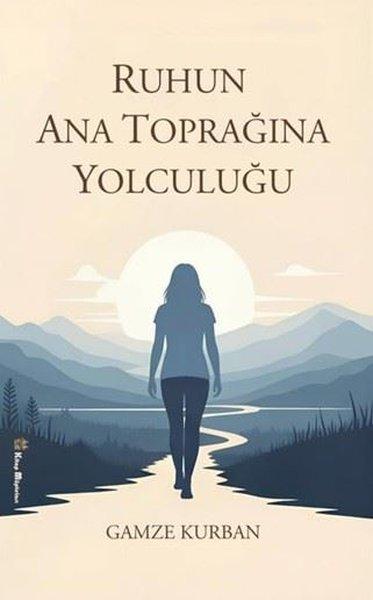 Ruhun Ana Toprağına Yolculuğu | Kitap Müptelası Yayınları (İnce Kapak) - Resim 1
